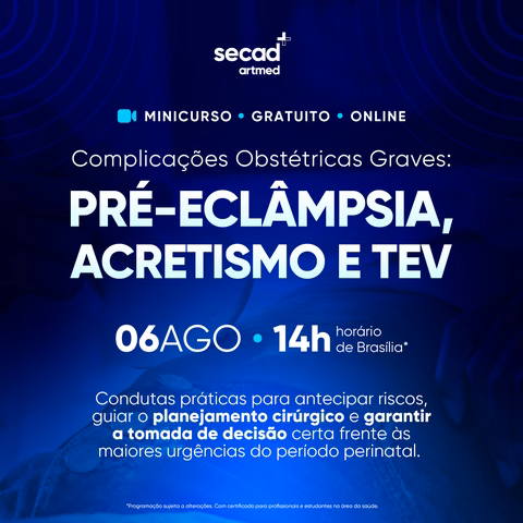 Complicações obstétricas graves: pré-eclâmpsia, acretismo e TEV