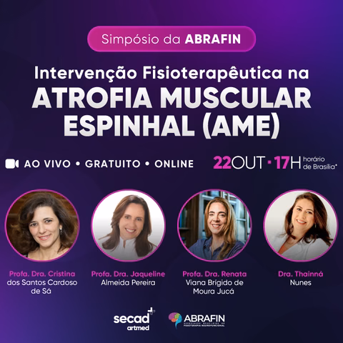 Simpósio da Abrafin: Intervenção Fisioterapêutica na Atrofia Muscular Espinhal (AME)